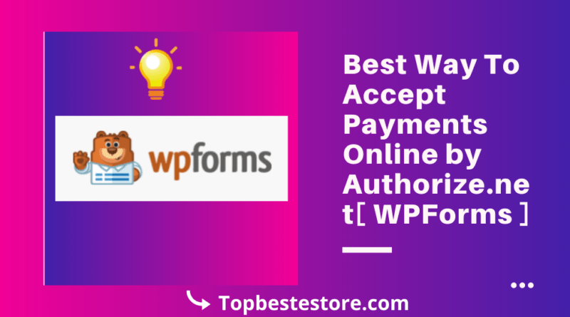 WP Forms & Authorize.net Payment gateway review